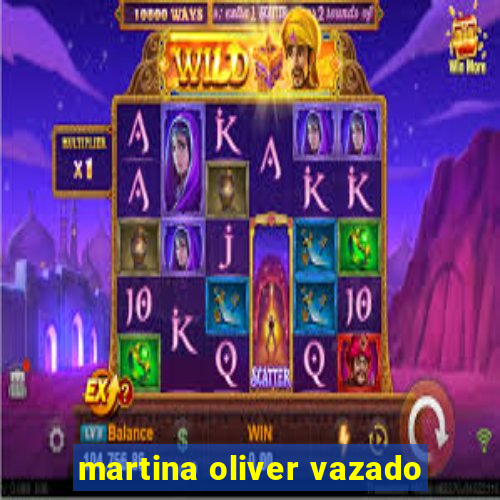 martina oliver vazado